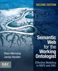Semantic Web for the Working Ontologist - Effective Modeling in RDFS and OWL.