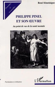 Philippe Pinel et son oeuvre. Au point de vue de la médecine mentale