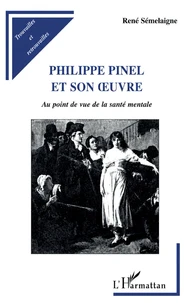 Philippe Pinel Et Son Oeuvre. Au Point De Vue De La Medecine Mentale