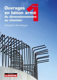 Ouvrages en béton armé : du dimensionnement au chantier