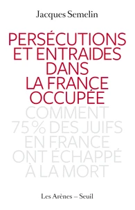 Persécutions et entraides dans la France occupée