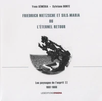 Friedrich Nietzsche et Sils-Maria ou L'éternel retour