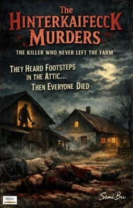 The Hinterkaifeck Murders: The Killer Who Never Left the Farm