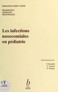  Séminaire Robert Debré et François Beaufils - Les infections nosocomiales en pédiatrie.