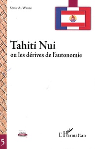 Sémir Al Wardi - Tahiti Nui - Ou les dérives de l'autonomie.