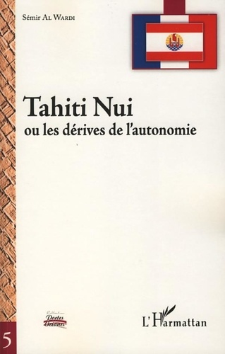 Sémir Al Wardi - Tahiti Nui - Ou les dérives de l'autonomie.