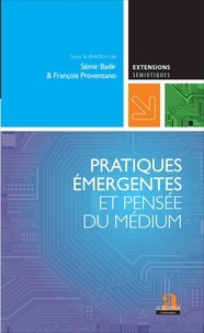 Sémir Badir et François Provenzano - Pratiques émergentes et pensée du médium.