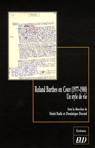 Sémir Badir et Dominique Ducard - Roland Barthes en cours (1977-1980) - Un style de vie.