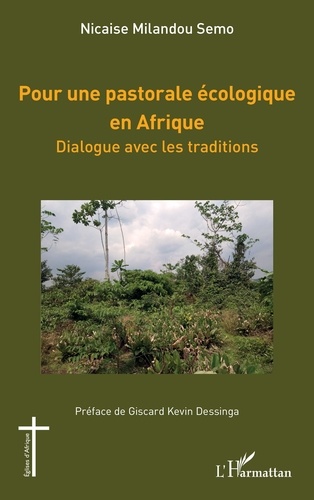 Pour une pastorale écologique en Afrique. Dialogue avec les traditions