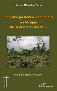 Semo nicaise Milandou - Pour une pastorale écologique en Afrique - Dialogue avec les traditions.