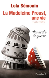 La Madeleine Proust, une vie