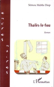 Sémou MaMa Diop - Thalès-le-fou.