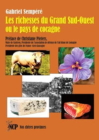 Les richesses du Grand Sud-Ouest ou le pays de cocagne
