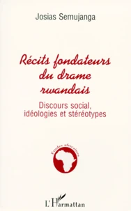 RECITS FONDATEURS DU DRAME RWANDAIS.