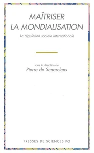 Maitriser La Mondialisation. La Regulation Sociale Internationale
