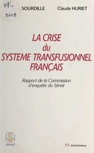  Sénat et Jacques Sourdille - La Crise du système transfusionnel français - Rapport de la commission d'enquête du Sénat.