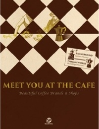 Meet You At the Cafe - Beautiful Coffee Brands & Shops.pdf
