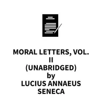 Moral Letters, Vol. II (UNABRIDGED)