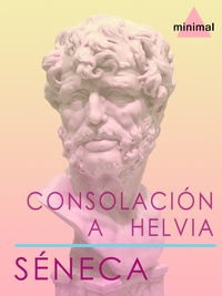 Séneca Séneca - Consolación a Helvia.