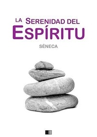  Sénéca - Sobre la serenidad del espíritu.