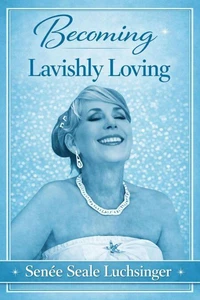 Becoming Lavishly Loving
