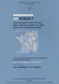 (Im)mobiles ? Circulation, échanges des objets et des idées, mobilités, stabilités des personnes et des groupes durant la Pré- et Protohistoire européenne