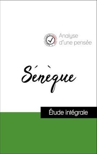  Sénèque - Analyse d'une pensée : Sénèque (résumé et fiche de lecture plébiscités par les enseignants sur fichedelecture.fr).