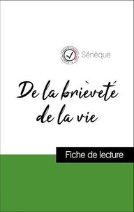  Sénèque - Analyse de l'œuvre : De la brièveté de la vie (résumé et fiche de lecture plébiscités par les enseignants sur fichedelecture.fr).
