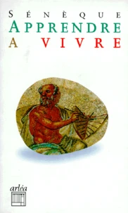 Apprendre A Vivre. Lucilius