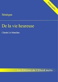  Sénèque - De la vie heureuse (édition enrichie).