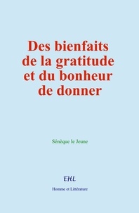  Sénèque - Des bienfaits de la gratitude et du bonheur de donner.