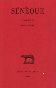  Sénèque - Dialogues tome 3 : consolations.