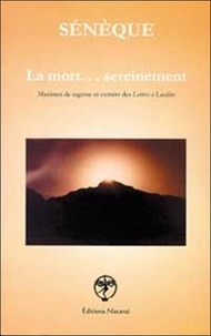 Sénèque - La mort... sereinement. - Maximes de sagesse et extraits des Lettres à Lucilius.