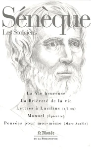 La vie heureuse ; La brièveté de la vie ; Lettres à Lucilius ; Manuel ; Pensées pour moi-même