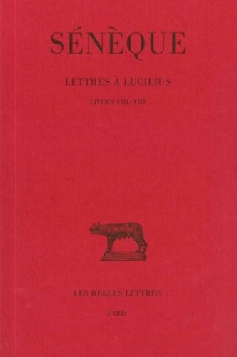  Sénèque - Lettres à Lucilius - Livres VIII-XIII.