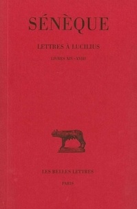  Sénèque - Lettres à Lucilius - Tome 4, Livres 14 à 18.