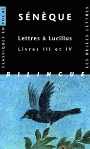  Sénèque - Lettres à Lucilius - Livres III et IV, Edition bilingue français-latin.