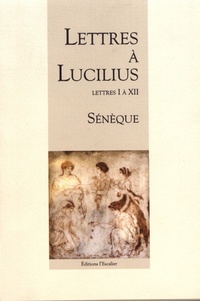  Sénèque - Lettres à Lucilius - Lettres 1 à 12.