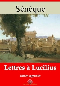 Sénèque Sénèque - Lettres à Lucilius – suivi d'annexes - Nouvelle édition 2019.