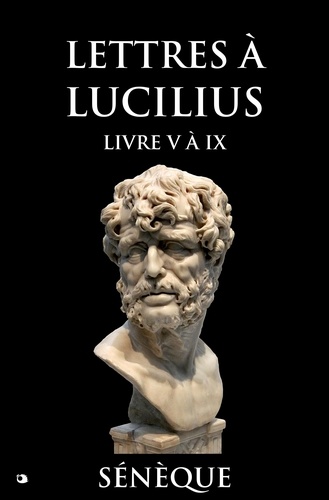 Lettres à Lucilius. Livre V à IX