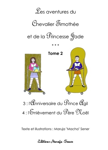 Sener Macha - Les aventures du Chevalier Timothée et de la Princesse Jade - Tome 2.