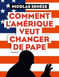 Comment l'Amérique veut changer de Pape