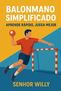 Balonmano simplificado: Aprende rápido, juega mejor