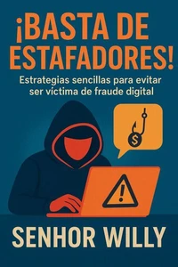 ¡Basta de estafadores! - Estrategias sencillas para evitar ser víctima de fraude digital.