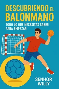 Descubriendo el balonmano: Todo lo que necesitas saber para empezar