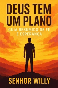 Deus Tem Um Plano: Guia Resumido de Fé e Esperança