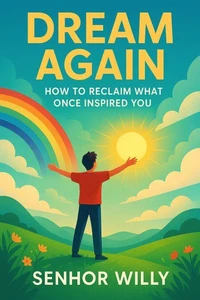 Dream Again: How to Reclaim What Once Inspired You