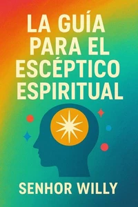 El Guía del Escéptico Espiritual