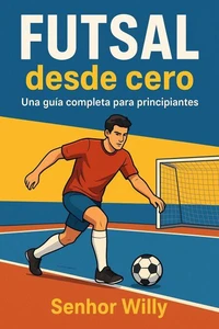 Futsal  desde cero: una guía completa para principiantes