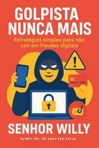 Golpista Nunca Mais: Estratégias simples para não cair em fraudes digitais
